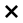 X